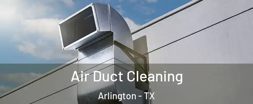 Air Duct Cleaning Arlington - TX