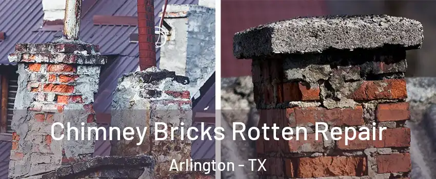 Chimney Bricks Rotten Repair Arlington - TX
