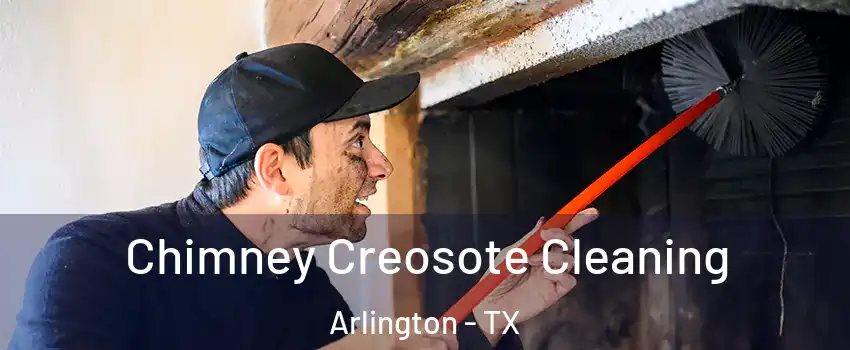 Chimney Creosote Cleaning Arlington - TX