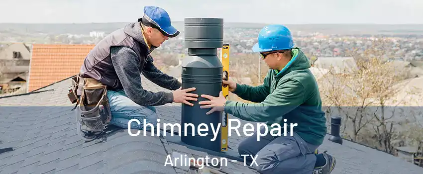 Chimney Repair Arlington - TX