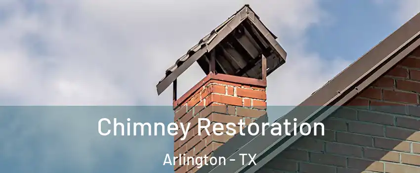 Chimney Restoration Arlington - TX