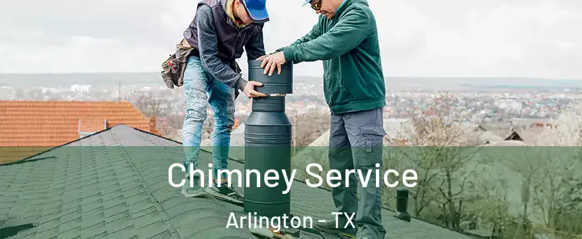 Chimney Service Arlington - TX