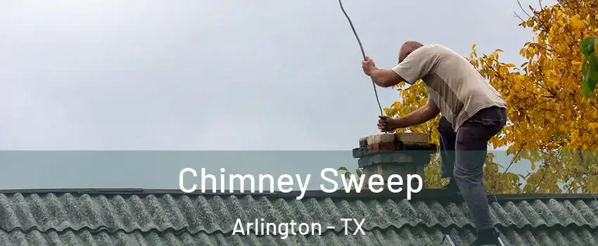 Chimney Sweep Arlington - TX