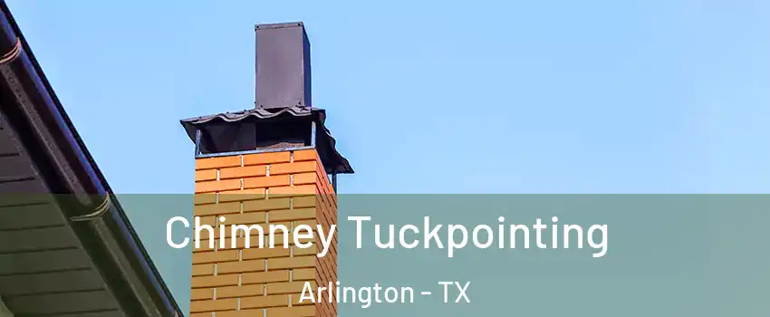 Chimney Tuckpointing Arlington - TX