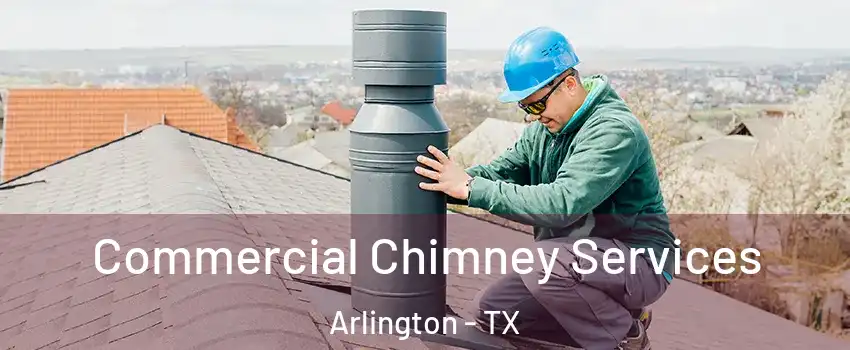 Commercial Chimney Services Arlington - TX