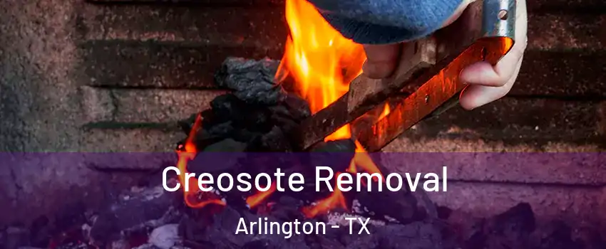 Creosote Removal Arlington - TX