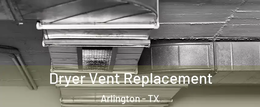Dryer Vent Replacement Arlington - TX