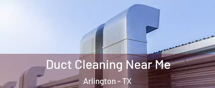 Duct Cleaning Near Me Arlington - TX