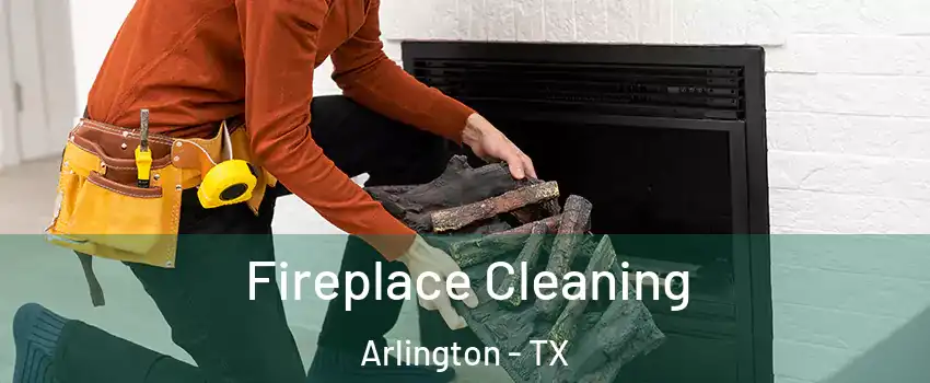 Fireplace Cleaning Arlington - TX