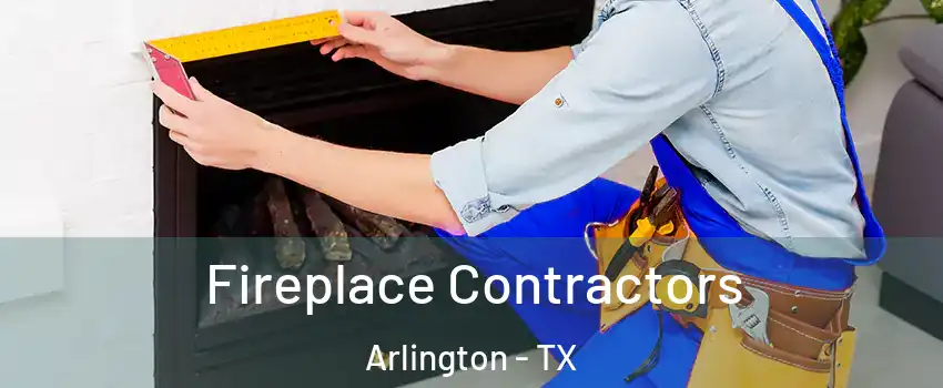 Fireplace Contractors Arlington - TX