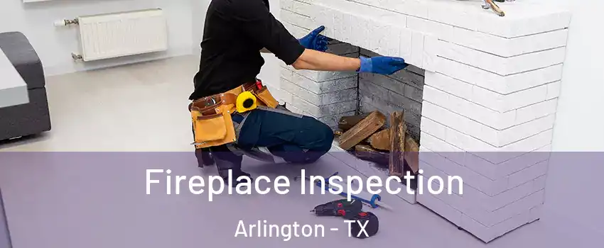 Fireplace Inspection Arlington - TX