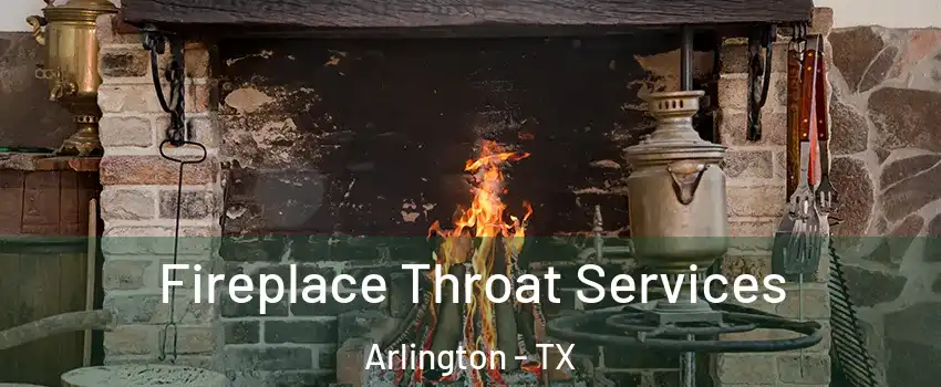 Fireplace Throat Services Arlington - TX