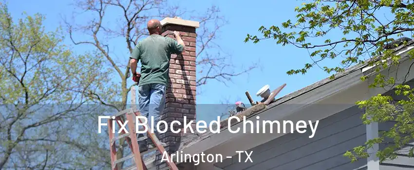 Fix Blocked Chimney Arlington - TX