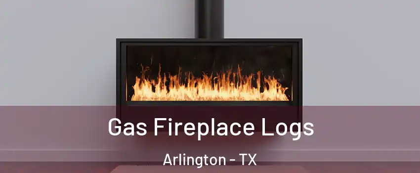 Gas Fireplace Logs Arlington - TX