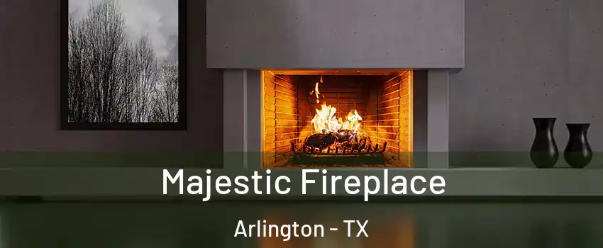 Majestic Fireplace Arlington - TX