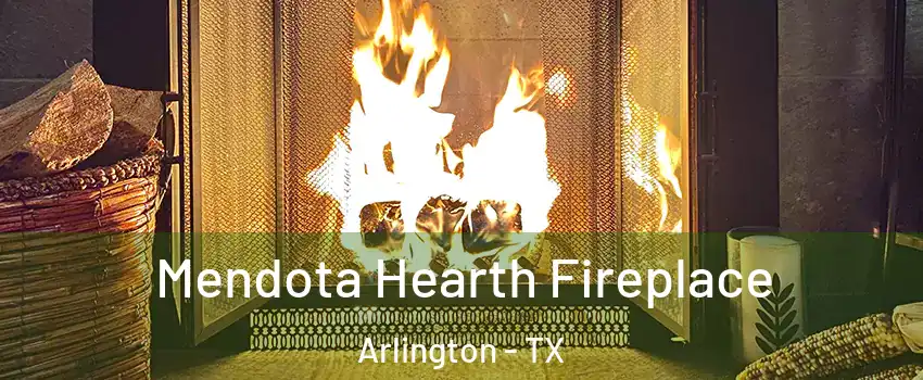 Mendota Hearth Fireplace Arlington - TX