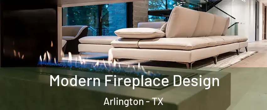 Modern Fireplace Design Arlington - TX