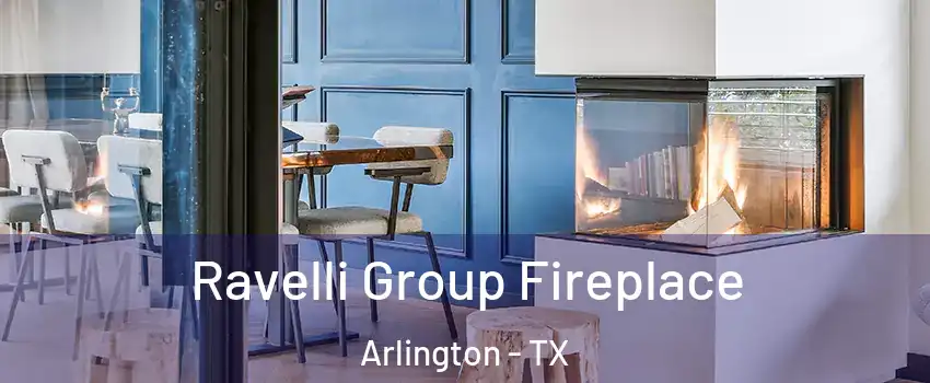 Ravelli Group Fireplace Arlington - TX