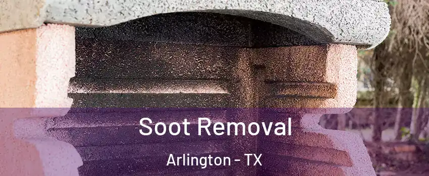 Soot Removal Arlington - TX