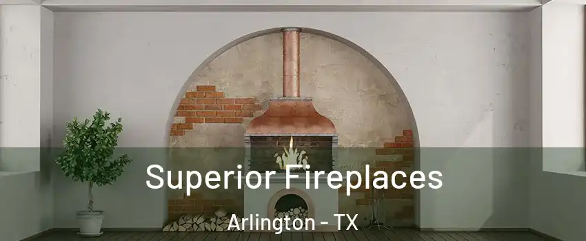 Superior Fireplaces Arlington - TX
