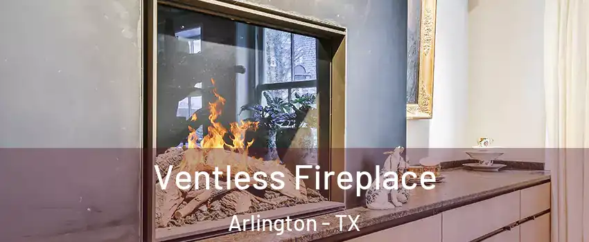 Ventless Fireplace Arlington - TX