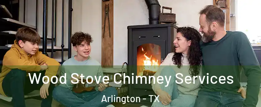 Wood Stove Chimney Services Arlington - TX